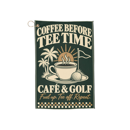 Coffee Before Tee Time — Golf Towel